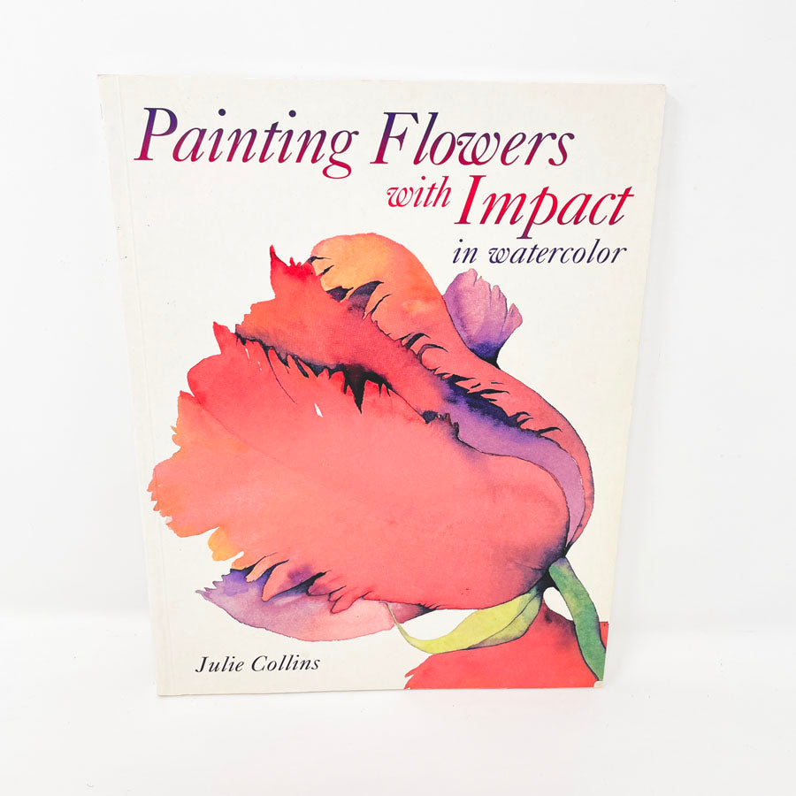 "Painting Flowers with Impact In Watercolour" by Julie Collins