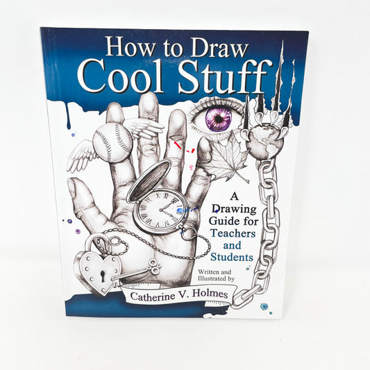 "How to Draw Cool Stuff" by Catherine V. Holmes