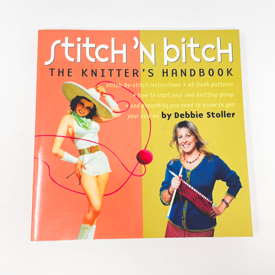 "Stitch 'N Bitch The Knitter's Handbook" by Debbie Stoller