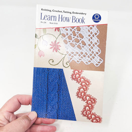 Coats "Knitting, Crochet, Tatting, Embroidery Learn How Book"