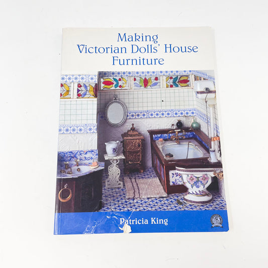 "Making Victorian Dolls House Furniture" by Patricia King